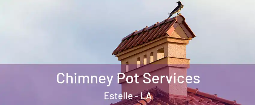  Chimney Pot Services Estelle - LA