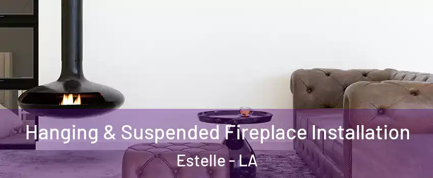  Hanging & Suspended Fireplace Installation Estelle - LA